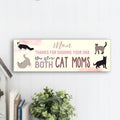 Mom Now We're Both Cat Moms Sign UV Printed MDF Sign