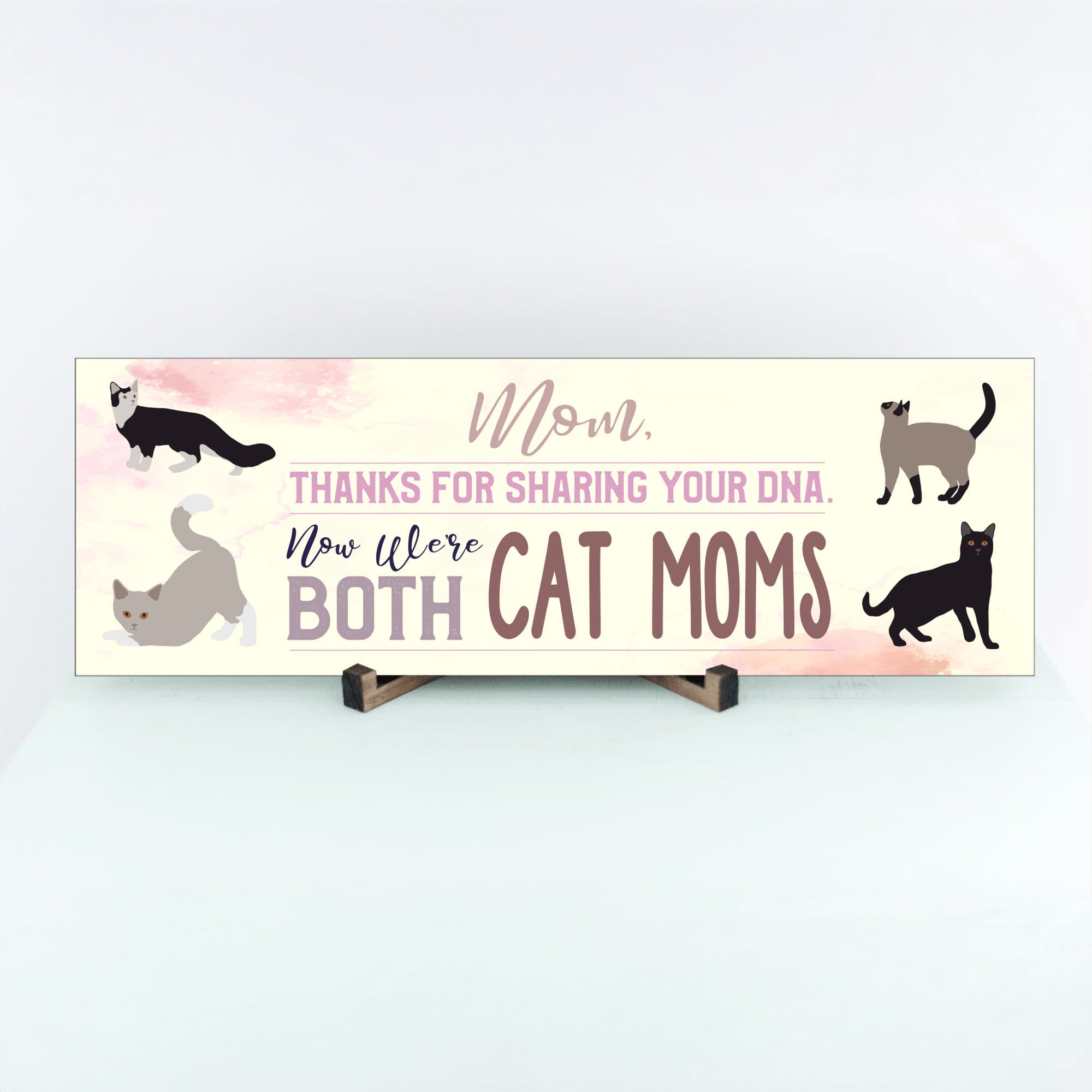 Mom Now We're Both Cat Moms Sign UV Printed MDF Sign