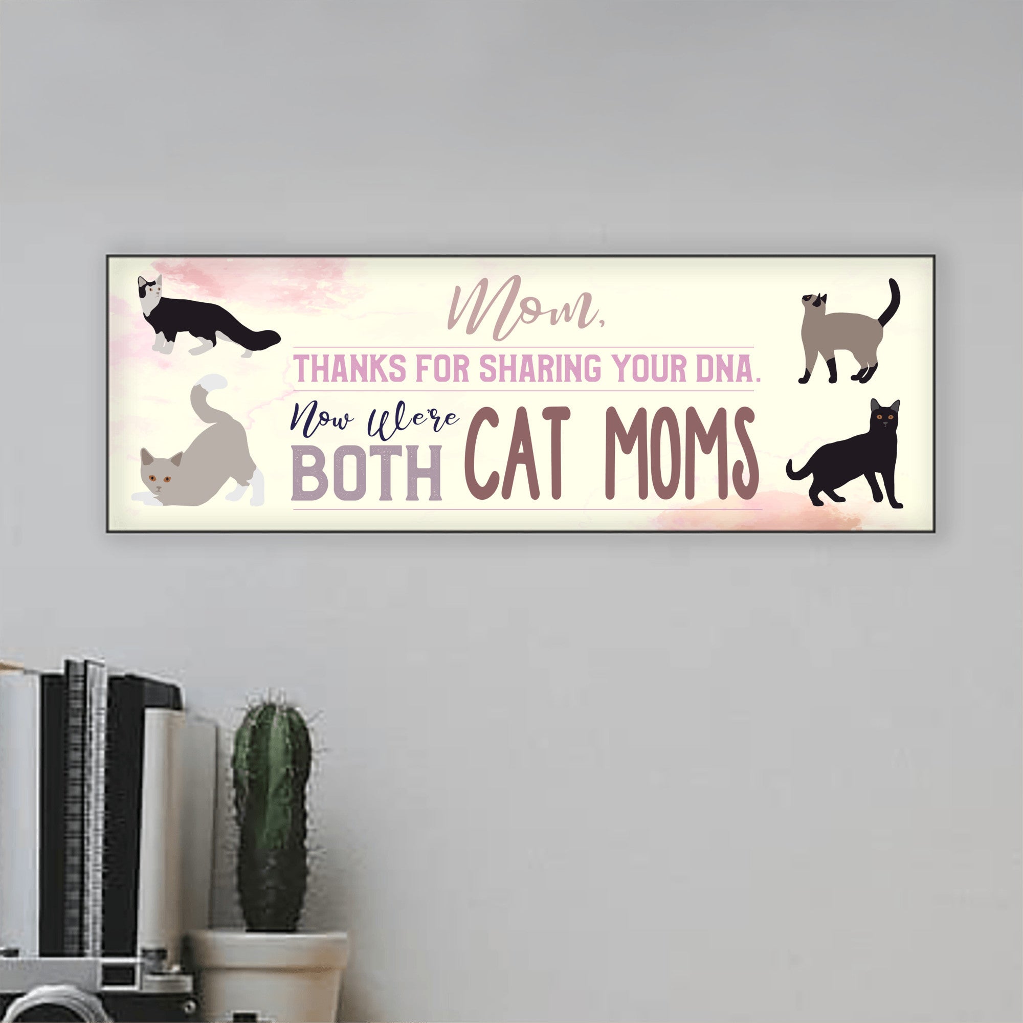 Mom Now We're Both Cat Moms Sign UV Printed MDF Sign