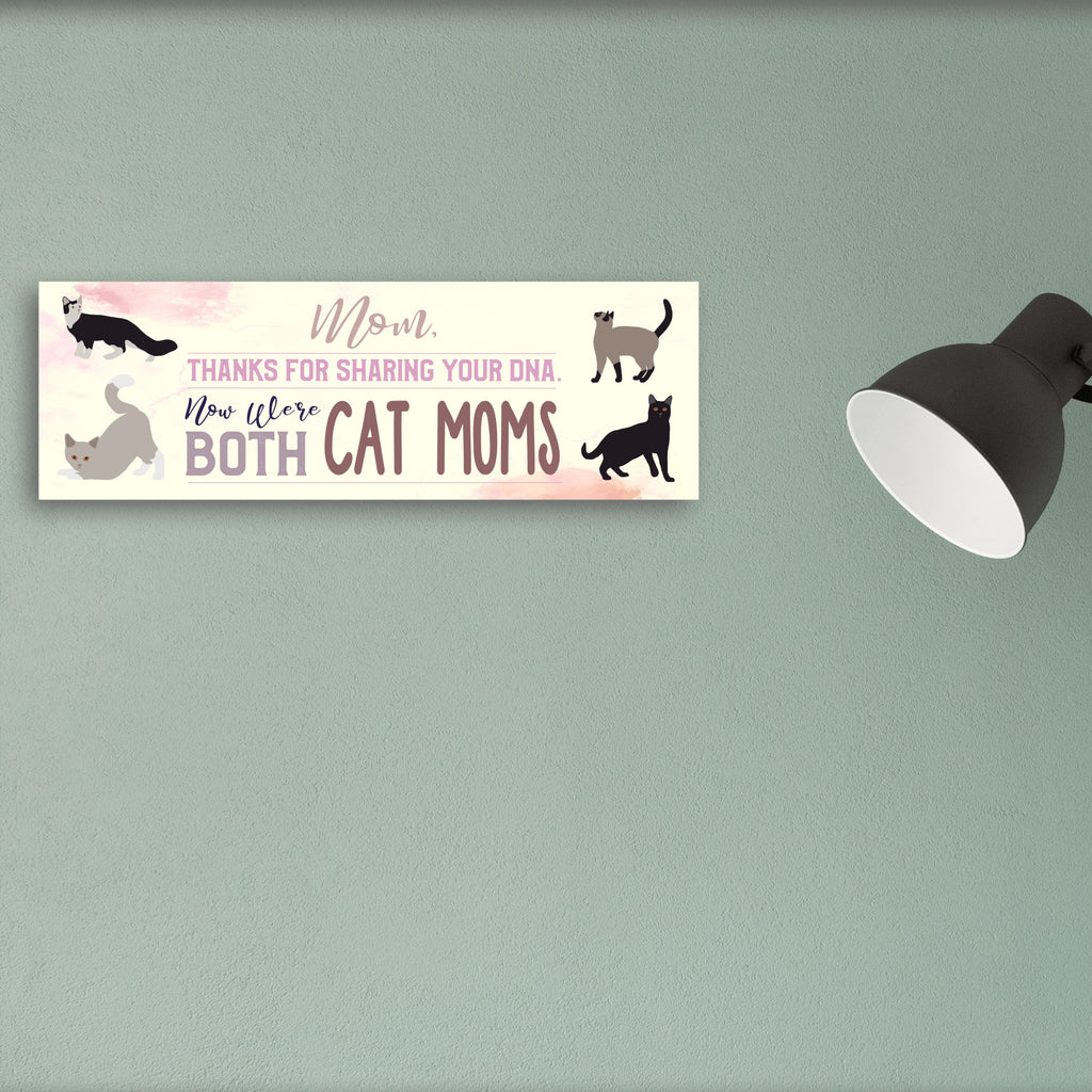 Mom Now We're Both Cat Moms Sign UV Printed MDF Sign