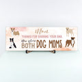 Mom Now We're Both Dog Moms Sign UV Printed MDF Sign