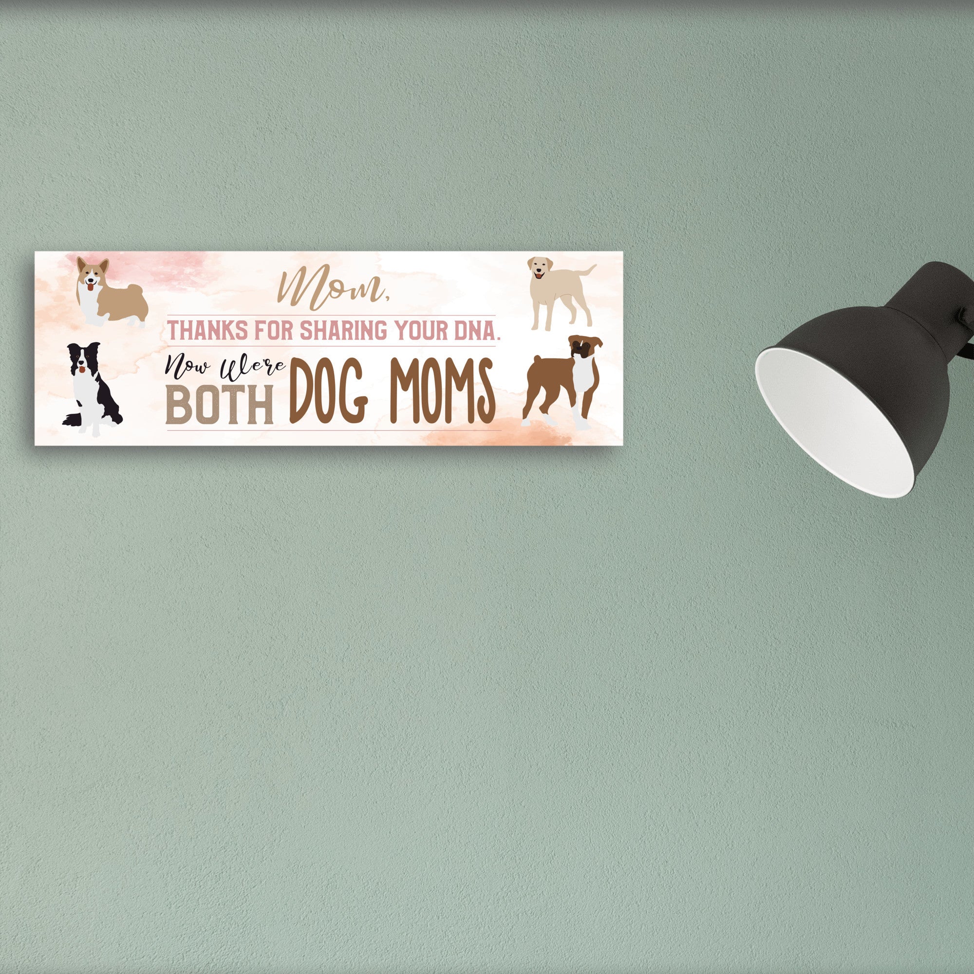 Mom Now We're Both Dog Moms Sign UV Printed MDF Sign